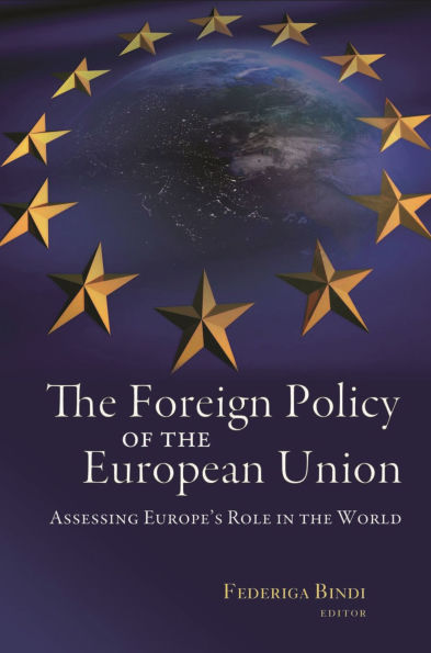 The Foreign Policy of the European Union: Assessing Europe's Role in the World / Edition 1