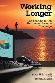 Title: Working Longer: The Solution to the Retirement Income Challenge, Author: Alicia H. Munnell