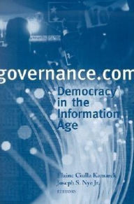 Title: Governance.com: Democracy in the Information Age, Author: Elaine C. Kamarck