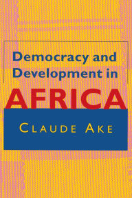 Title: Democracy and Development in Africa, Author: Claude Ake