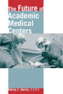 The Future of Academic Medical Centers