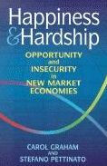 Title: Happiness and Hardship: Opportunity and Insecurity in New Market Economies / Edition 1, Author: Carol L. Graham