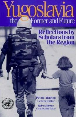 Yugoslavia, the Former and Future: Reflections by Scholars from the Region