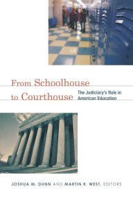 Title: From Schoolhouse to Courthouse: The Judiciary's Role in American Education, Author: Joshua Dunn