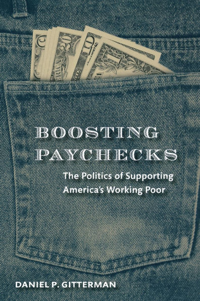 Boosting Paychecks: The Politics of Supporting America's Working Poor