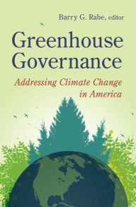 Title: Greenhouse Governance: Addressing Climate Change in America, Author: Barry G. Rabe