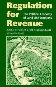 Title: Regulation for Revenue: The Political Economy of Land Use Exactions, Author: Alan A. Altshuler