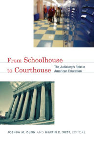 Title: From Schoolhouse to Courthouse: The Judiciary's Role in American Education, Author: Joshua M. Dunn