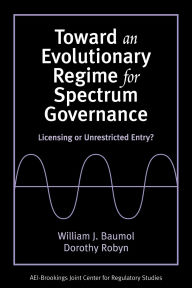 Title: Toward an Evolutionary Regime for Spectrum Governance: Licensing or Unrestricted Entry?, Author: William J. Baumol