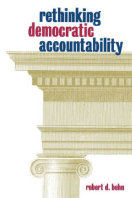 Title: Rethinking Democratic Accountability, Author: Robert D. Behn