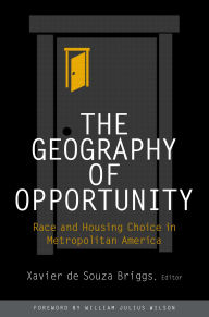 Title: The Geography of Opportunity: Race and Housing Choice in Metropolitan America / Edition 1, Author: Xavier de Souza Briggs