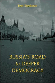 Title: Russia's Road To Deeper Democracy, Author: Tom Bjorkman