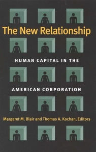 Title: The New Relationship: Human Capital in the American Corporation, Author: Margaret M. Blair