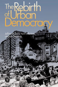 Title: The Rebirth of Urban Democracy / Edition 1, Author: Jeffrey M. Berry