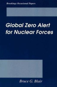 Title: Global Zero Alert for Nuclear Forces, Author: Bruce G. Blair