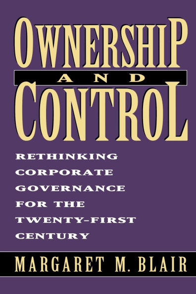 Ownership and Control: Rethinking Corporate Governance for the Twenty-First Century / Edition 1