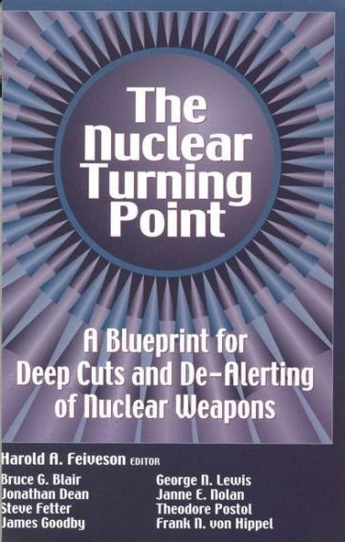 The Nuclear Turning Point: A Blueprint for Deep Cuts and De-Alerting of Nuclear Weapons