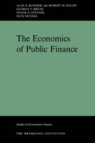Title: The Economics Of Public Finance, Author: Alan Blinder Gordon S. Rentschler Memorial Professor of Economics