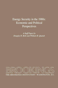 Title: Energy Security in the 1980s: Economic and Political Perspectives, Author: Douglas Bohi