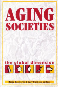 Title: Aging Societies: The Global Dimension, Author: Barry P. Bosworth