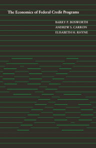 Title: The Economics of Federal Credit Programs, Author: Barry P. Bosworth