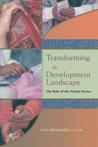 Title: Transforming the Development Landscape: The Role of the Private Sector, Author: Lael Brainard