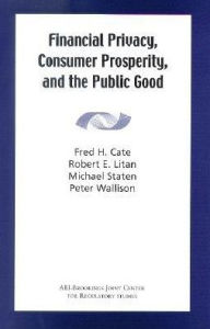 Title: Financial Privacy, Consumer Prosperity, and the Public Good, Author: Fred H. Cate