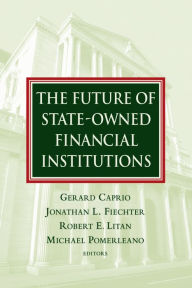 Title: The Future of State-Owned Financial Institutions, Author: Gerard Caprio