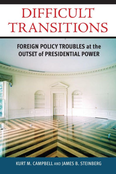 Difficult Transitions: Foreign Policy Troubles at the Outset of Presidential Power