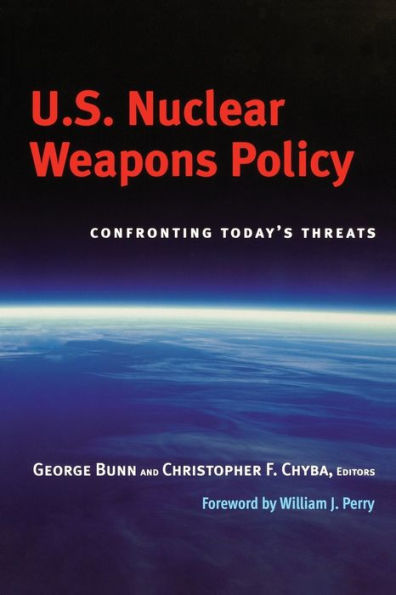 U.S. Nuclear Weapons Policy: Confronting Today's Threats