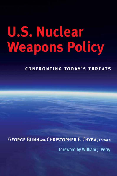 U.S. Nuclear Weapons Policy: Confronting Today's Threats
