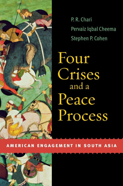 Four Crises and a Peace Process: American Engagement in South Asia