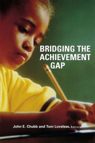Title: Bridging the Achievement Gap / Edition 1, Author: John E. Chubb