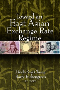 Title: Toward an East Asian Exchange Rate Regime, Author: Duck-Koo Chung