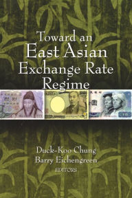 Title: Toward an East Asian Exchange Rate Regime, Author: Duck-Koo Chung