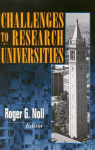 Title: Challenges to Research Universities, Author: Roger G. Noll