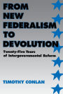 From New Federalism to Devolution: Twenty-Five Years of Intergovernmental Reform / Edition 1
