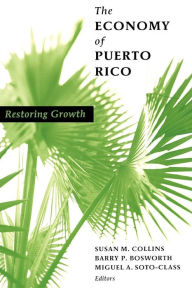 Title: The Economy of Puerto Rico: Restoring Growth, Author: Susan M. Collins