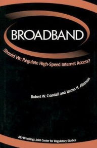 Title: Broadband: Should We Regulate High-Speed Internet Access?, Author: Robert W. Crandall