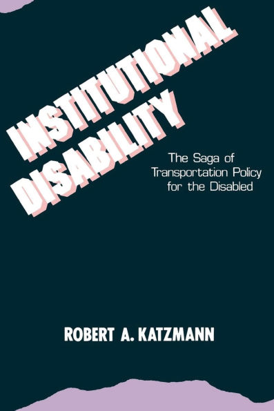 Institutional Disability: The Saga of Transportation Policy for the Disabled
