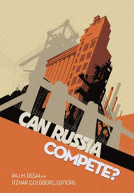 Title: Can Russia Compete?, Author: Raj M. Desai