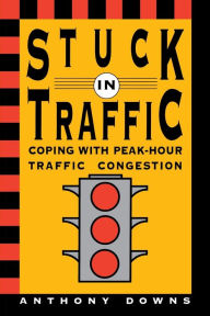 Title: Stuck in Traffic: Coping with Peak-Hour Traffic Congestion / Edition 1, Author: Anthony Downs