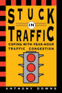 Stuck in Traffic: Coping with Peak-Hour Traffic Congestion / Edition 1