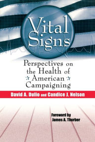 Title: Vital Signs: Perspectives on the Health of American Campaigning / Edition 1, Author: David A. Dulio
