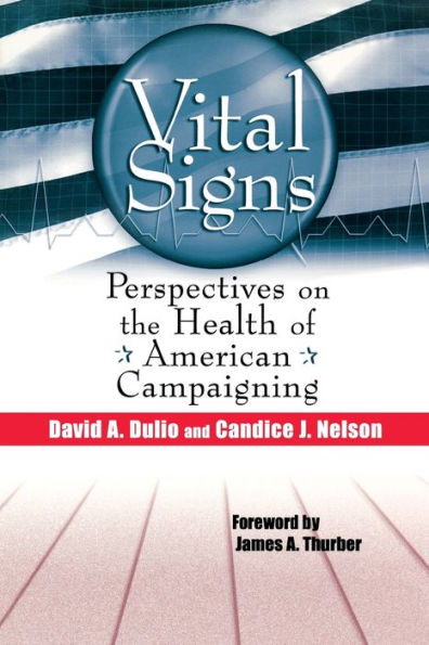 Vital Signs: Perspectives on the Health of American Campaigning / Edition 1