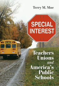 Title: Special Interest: Teachers Unions and America's Public Schools, Author: Terry M. Moe