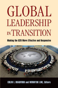 Title: Global Leadership in Transition: Making the G20 More Effective and Responsive, Author: Colin I. Bradford