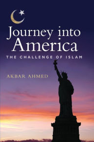 Title: Journey into America: The Challenge of Islam, Author: Akbar Ahmed