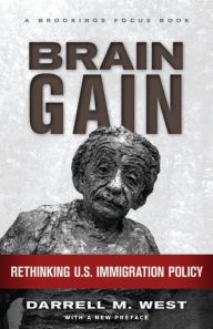 Title: Brain Gain: Rethinking U.S. Immigration Policy, Author: Darrell M. West