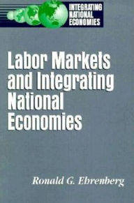 Title: Labor Markets and Integrating National Economies, Author: Ronald G. Ehrenberg